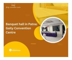 Top Banquet Hall in Patna Gaity Convention Centre